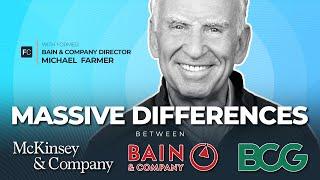 Former Bain & Company Director Michael Farmer — Differences Between McKinsey, Bain and BCG