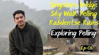 Pelling Adventures: Skywalk, Rabdantse Ruins, Singhshore Bridge | Day 5 | West Sikkim 2024