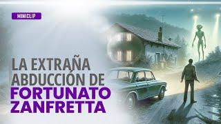 ¡LA EXTRAÑA ABDUCCIÓN DE FORTUNATO ZANFRETTA!  ENCUENTRO ALIENÍGENA DOCUMENTADO 