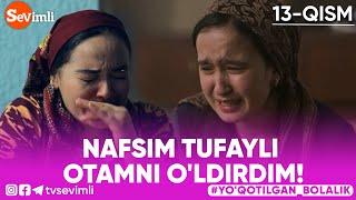 NAFSIM TUFAYLI OTAMNI O'LDIRDIM! | "YO'QOTILGAN BOLALIK" 13-QISM