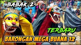 EBEG MEGA BUANA 12 BABAK 2 || JANTURAN BARONGAN TERBARU‼️