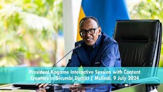 President Kagame Interactive Session with Content Creators in Gicumbi District | Mulindi, 9 July 24.