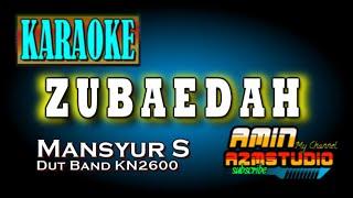 ZUBAEDAH || Mansyur S || KARAOKE