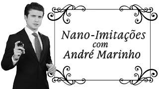 NANO-IMITAÇÕES com André Marinho