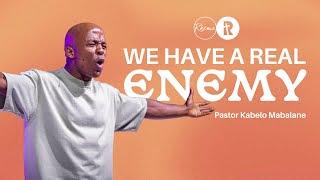 We Have a Real Enemy | Pastor Kabelo Mabalane | Rhema Bible Church