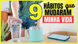 9 Pequenos HÁBITOS diários que MUDARAM MINHA VIDA ! Estilo de vida Minimalista