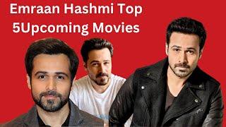 Emraan Hashmi Top 5Upcoming Movies | FROM GUP SHUP DOT COM 94