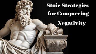 Stoic Techniques to Conquer Negative Thoughts