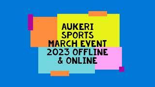 AUKERI SPORTS MARCH EVENT 2023 OFFLINE ONLINE