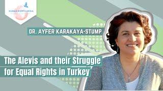 DR. AYFER KARAKAYA-STUMP ON THE ALEVIS AND THEIR STRUGGLE FOR EQUAL RIGHTS IN TURKEY