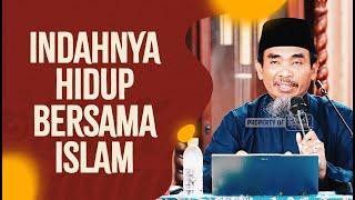 Indahnya Hidup Bersama Islam - Ustadz Abu Qotadah Al Atsary