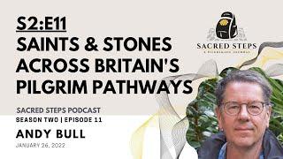 S2:E11 Saints & Stones along Britain's Pilgrim Pathways | British Pilgrimages & Caminos