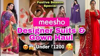 *HUGE* MEESHO DESIGNER SUITS & GOWN HAUL UNDER ₹1200 | Karwachauth & Diwali Special #meesho #haul