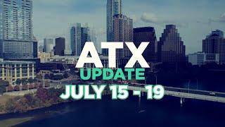 ATX Update July 15 - 19