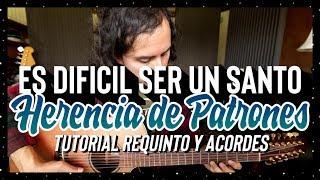 ES DIFICIL SER UN SANTO - Herencia de Patrones - Tutorial - REQUINTO - ACORDES - Guitarra