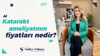 Katarakt Ameliyatı Fiyatları - Prof. Dr. Safiye Yılmaz