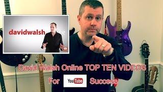 David Walsh Online Top Ten Videos - For YouTube Success