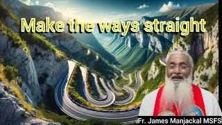 Make the ways straight - Fr. James Manjackal MSFS