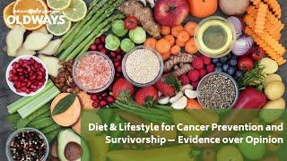 Diet & Lifestyle for Cancer Prevention and Survivorship — Evidence over Opinion