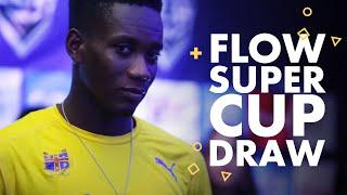 Flow Super Cup Draw