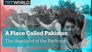 A Place Called Pakistan - The Heartland of the Pashtuns