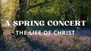 A Spring Concert - The Life of Christ (2024)