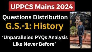 ‘Unparalleled PYQs Analysis Like Never Before’ | G.S.-1 : History | UPPCS Mains 2024