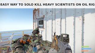 Oil Rig Rust - easy way to solo kill heavy scientists