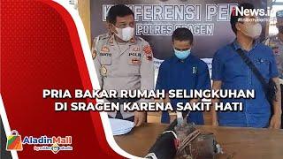 Emosi dan Sakit Hati, Pria Bakar Rumah Selingkuhan di Sragen