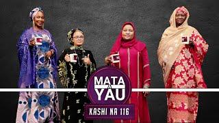 MATA A YAU | KASHI NA 116 | AREWA24