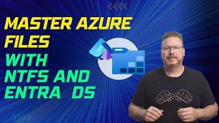 Master Azure Files with NTFS and Entra Domain Services