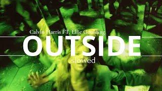 Calvin Harris ft. Ellie Goulding - Outside (slowed)