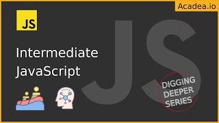 Ep20 - Intermediate JavaScript Course