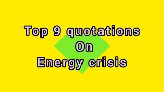 Top 9 quotations of energy crisis|For B.A,Bsc,M.A & Msc students|World of notes untold