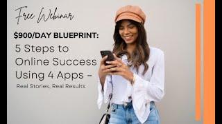 Replay: 5-Step Blueprint to Earn $900/Day Using 4 Apps on Your Phone!