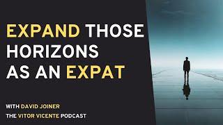 EXPAND those horizons as an EXPAT | David Joiner