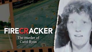 Firecracker documentary: The murder of Carol Ryan