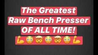 THE GREATEST BENCH PRESSER OF ALL TIME! HEAVIEST RAW BENCH PRESS EVER! || IRREGULAR STRENGTH