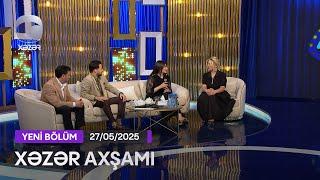 Xəzər Axşamı - Rəvan Qarayev, Gülnar Qüdrətli, Məbud Əhmədov  27.05.2025