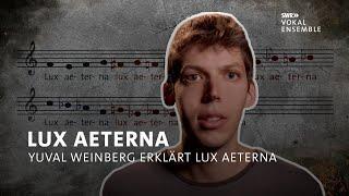Yuval Weinberg erklärt "Lux Aeterna" von György Ligeti | SWR Vokalensemble