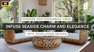 Modern Mediterranean Vibes: Infuse Seaside Charm and Elegance into Your Living Spaces