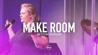 Make Room | Weston Worship