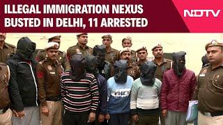 Delhi Immigration Racket | Illegal Immigration Nexus Busted In Delhi, 11 Arrested