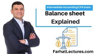 Balance Sheet Simply Explained.  CPA Exam and Intermediate Accounting 1 of 3