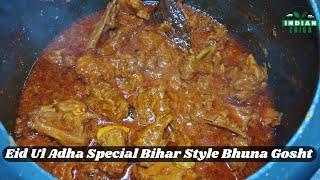 Eid Ul Adha Special Bihar Style Bhuna Gosht Recipe | Patna Famous Bhuna Gosht | Indian Zaiqa