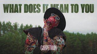 Carpetman – What Does It Mean To You