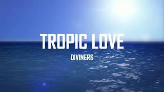 Diviners feat. Contacreast - Tropic Love (Lyrics)