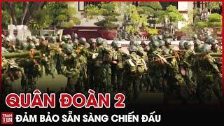 QPVN - Quân Đoàn 2 đảm bảo Sẵn Sàng Chiến Đấu | Thời Sự Quốc Phòng