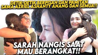 RESMI SARAH AZRIEL LDR PANJANG! SUASANA JADI HARU DAN SEDIH!! SARAH NANGIS SAAT PAMITAN SAMA SEMUA!!