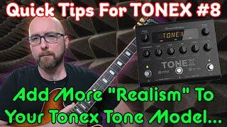 Add More "Realism" To Your Tone Models | (Quick Tips For Tonex #8)